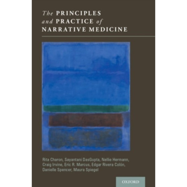The Principles and Practice of Narrative Medicine (inbunden, eng)