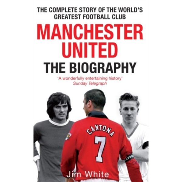 Manchester United: The Biography (häftad, eng)