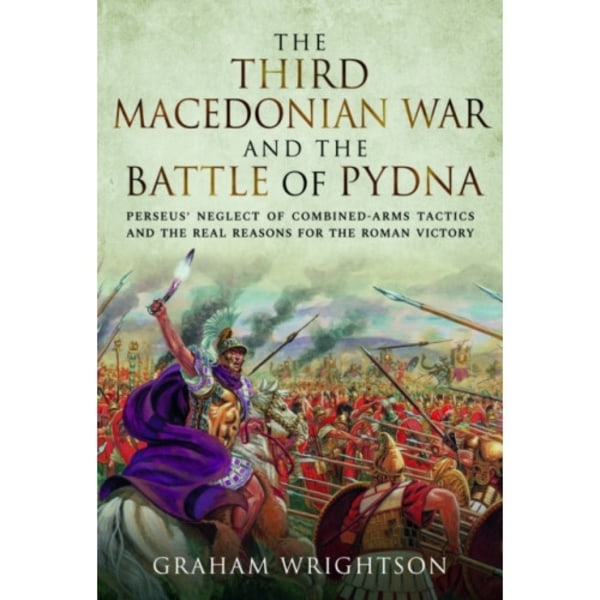 The Third Macedonian War and Battle of Pydna (inbunden, eng)