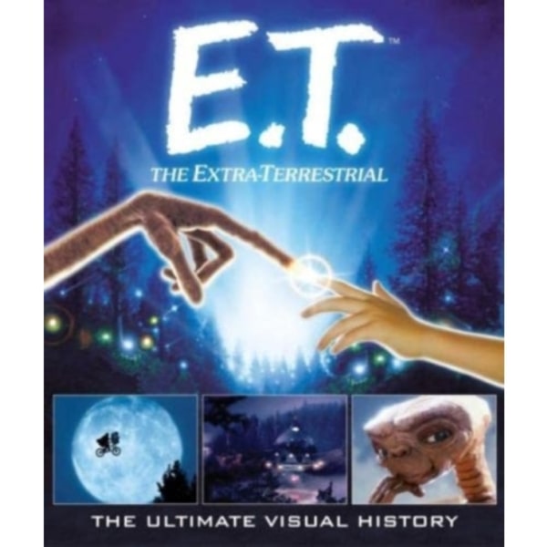E.T. the Extra-Terrestrial: The Ultimate Visual History (inbunden, eng)