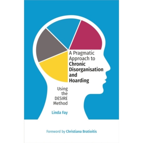 A Pragmatic Approach to Chronic Disorganisation and Hoarding (häftad, eng)