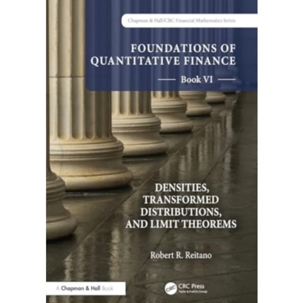 Foundations of Quantitative Finance, Book VI:  Densities, Transformed Distributions, and Limit Theorems (häftad, eng)