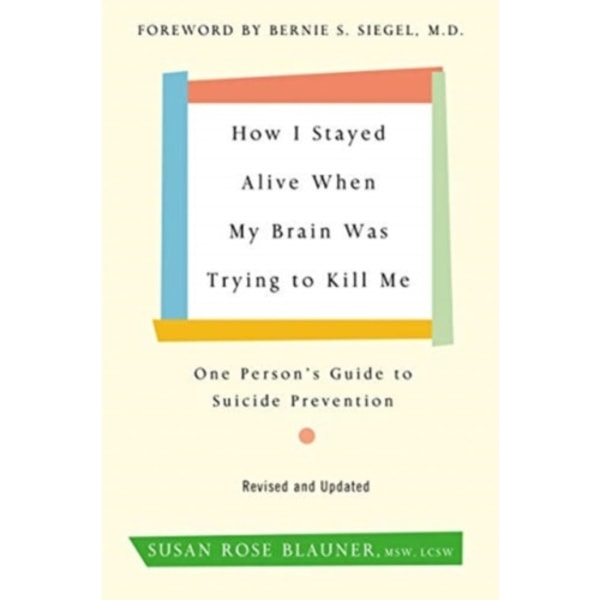 How I Stayed Alive When My Brain Was Trying to Kill Me, Revised Edition (häftad, eng)