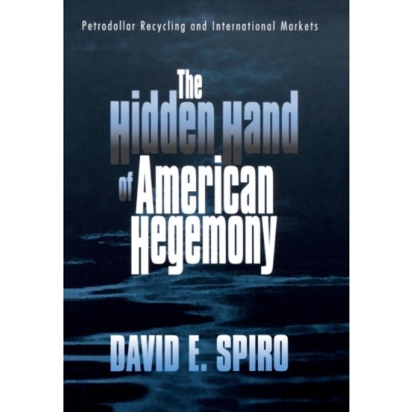 The Hidden Hand of American Hegemony (inbunden, eng)