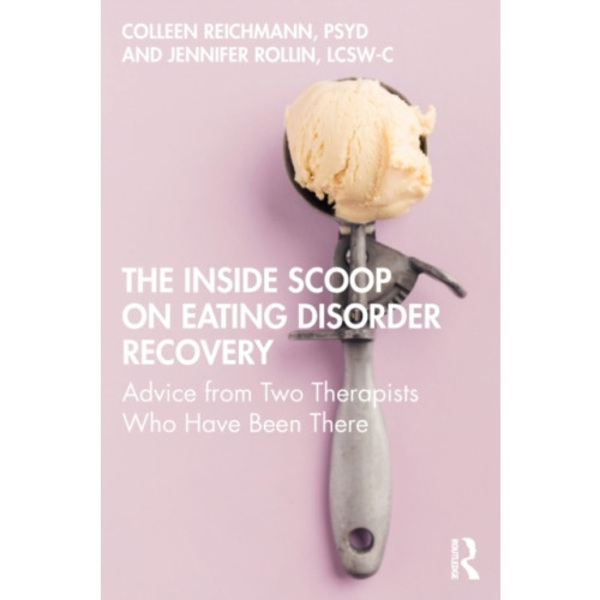 The Inside Scoop on Eating Disorder Recovery (häftad, eng)