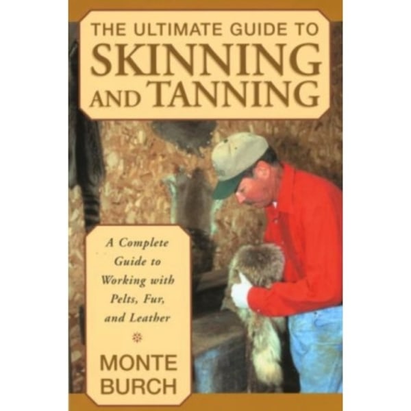 Ultimate Guide to Skinning and Tanning (häftad, eng)