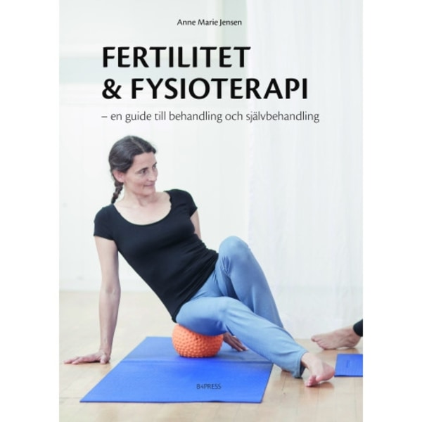 Fertilitet & fysioterapi : en guide till behandling och självbehandling (bok, danskt band)