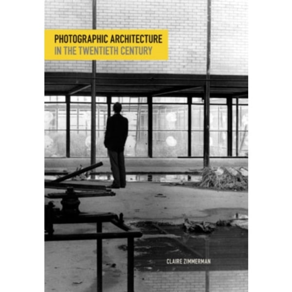 Photographic Architecture in the Twentieth Century (häftad, eng)