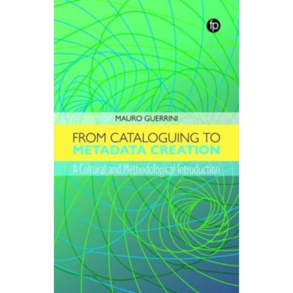 From Cataloguing to Metadata Creation (häftad, eng)