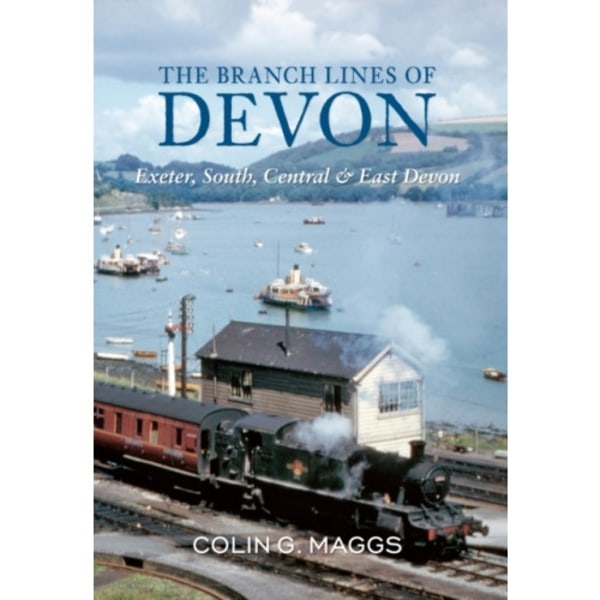 The Branch Lines of Devon Exeter, South, Central & East Devon (häftad, eng)