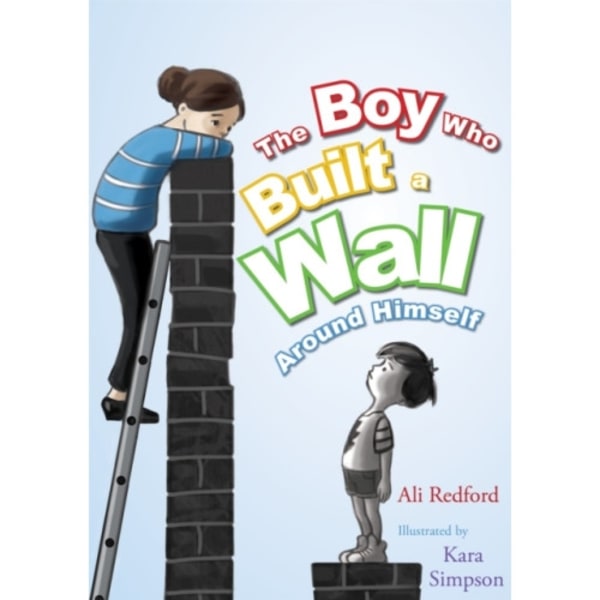 The Boy Who Built a Wall Around Himself (inbunden, eng)