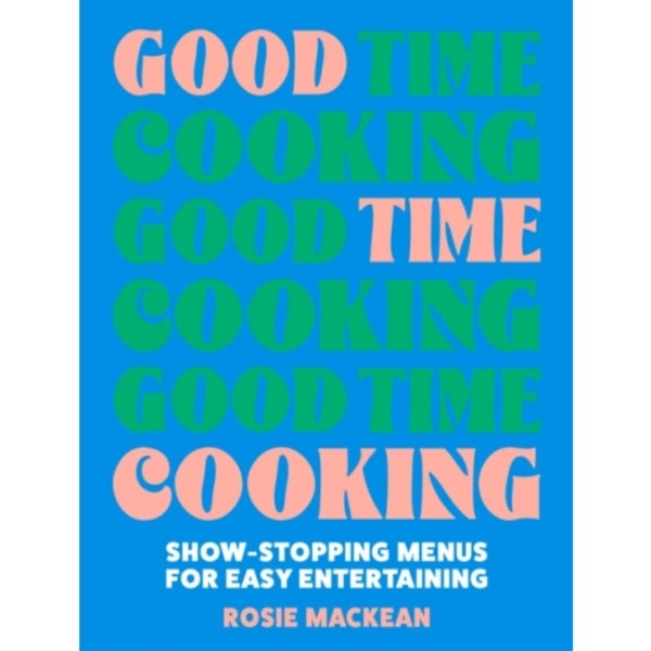 Good Time Cooking (inbunden, eng)