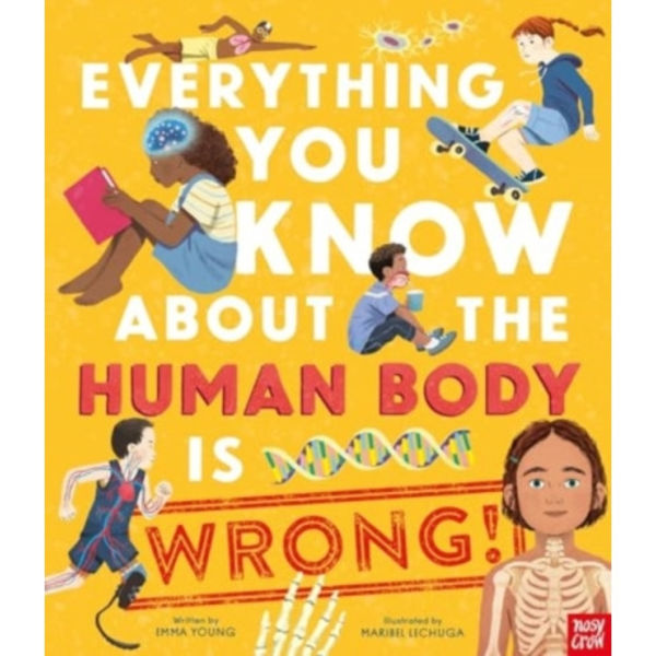 Everything You Know About the Human Body is Wrong! (inbunden, eng)