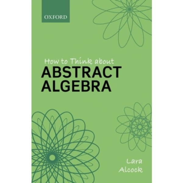 How to Think About Abstract Algebra (häftad, eng)