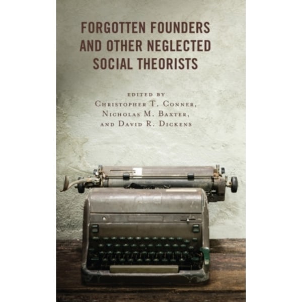 Forgotten Founders and Other Neglected Social Theorists (häftad, eng)