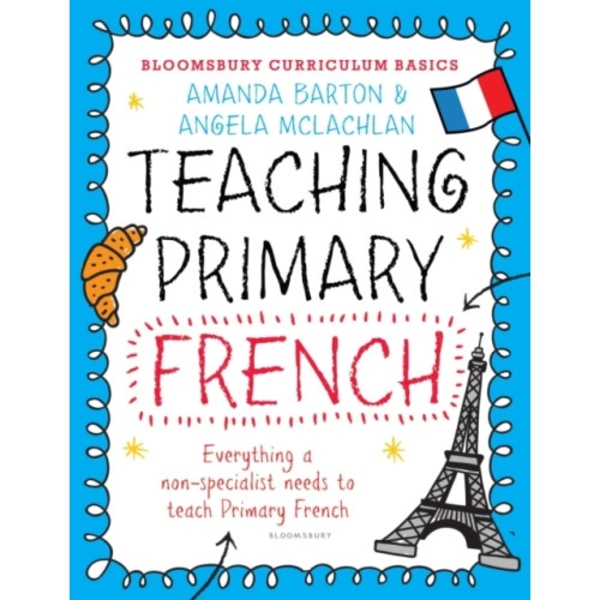 Bloomsbury Curriculum Basics: Teaching Primary French (häftad, eng)