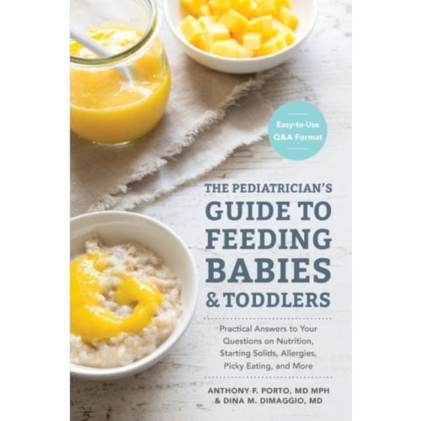 The Pediatrician's Guide to Feeding Babies and Toddlers (häftad, eng)