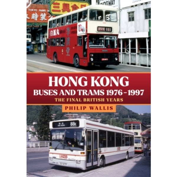 Hong Kong Buses and Trams 1976–1997 (häftad, eng)