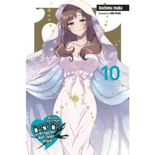 Do You Love Your Mom and Her Two-Hit Multi-Target Attacks?, Vol. 10 (light novel) (häftad, eng)