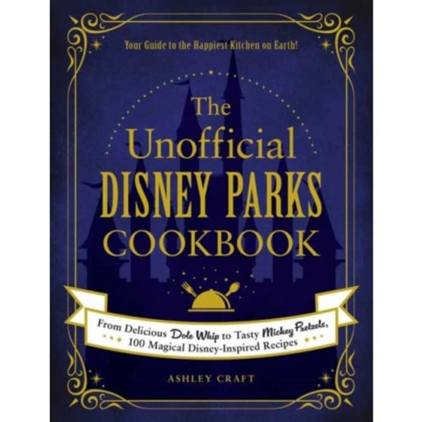 The Unofficial Disney Parks Cookbook (inbunden, eng)