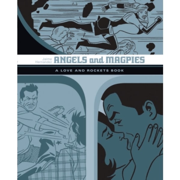 Angels and Magpies: The Love and Rockets Library Vol. 13 (häftad, eng)