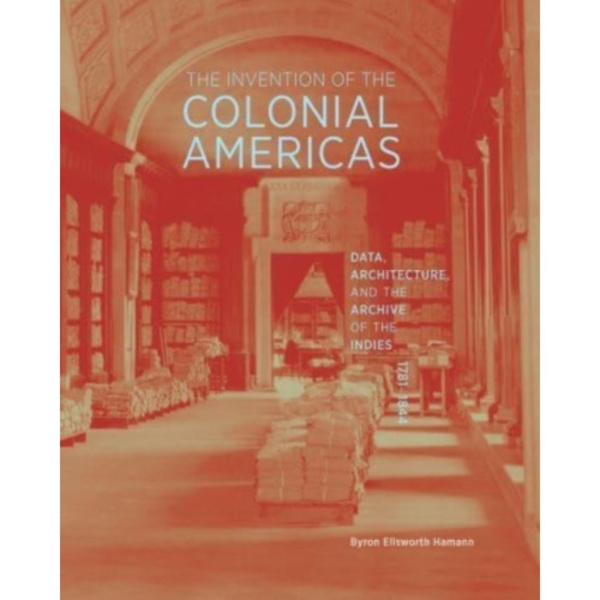 The Invention of the Colonial Americas (inbunden, eng)