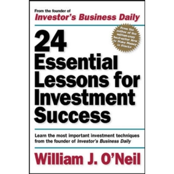 24 Essential Lessons for Investment Success: Learn the Most Important Investment Techniques from the Founder of Investor's Business Daily (häftad, eng