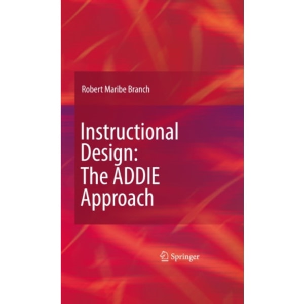 Instructional Design: The ADDIE Approach (inbunden, eng)
