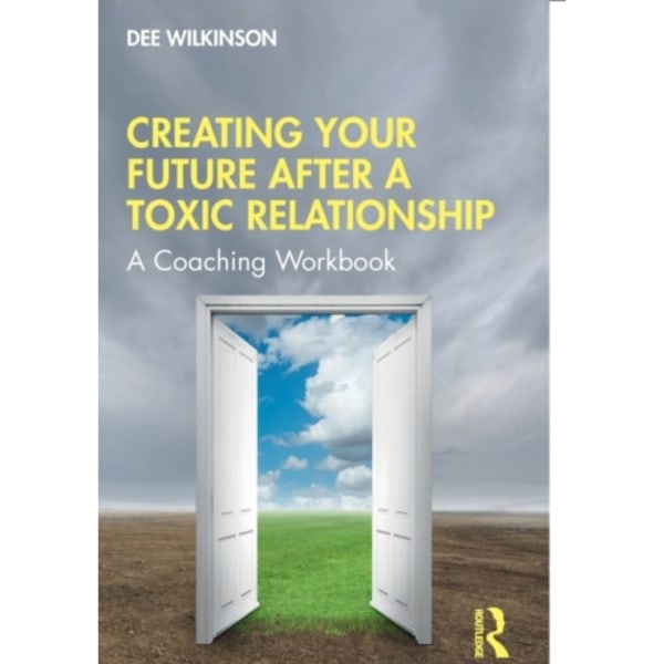 Creating Your Future After a Toxic Relationship (häftad, eng)