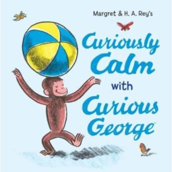 Curiously Calm with Curious George (inbunden, eng)