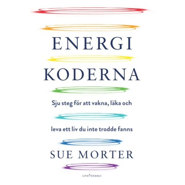 Energikoderna : sju steg för att vakna, läka och leva ett liv du inte trodde fanns (bok, danskt band)