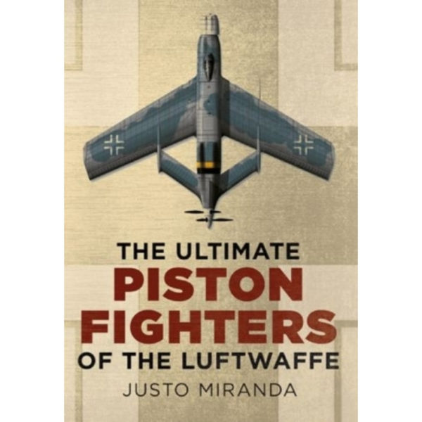 Ultimate Piston Fighters of the Luftwaffe (inbunden, eng)