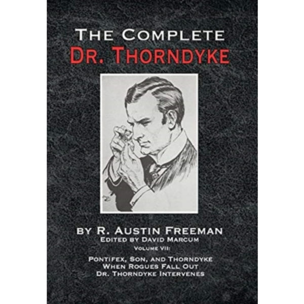 The Complete Dr. Thorndyke - Volume VII (inbunden, eng)