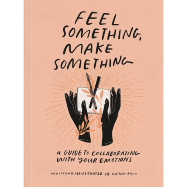Feel Something, Make Something (häftad, eng)