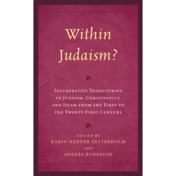 Within Judaism? Interpretive Trajectories in Judaism, Christianity, and Islam from the First to the Twenty-First Century (inbunden, eng)