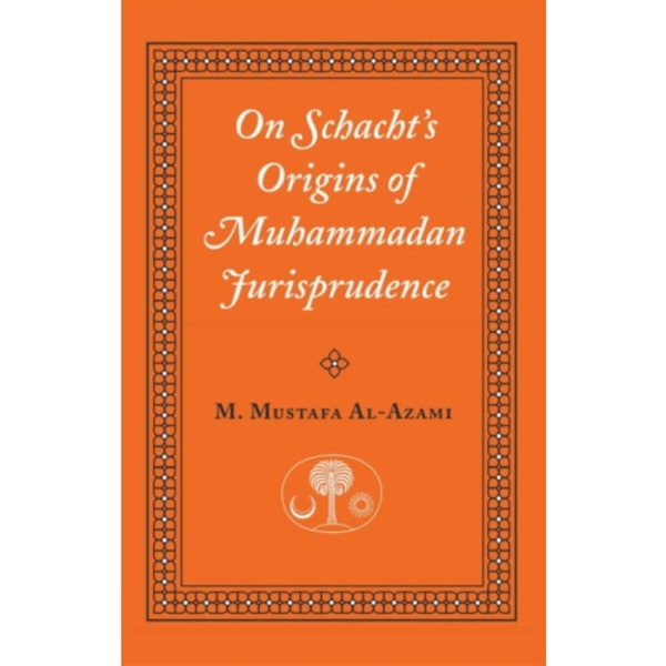 On Schacht's Origins of Muhammadan Jurisprudence (häftad, eng)