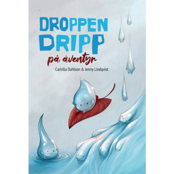 Droppen Dripp på äventyr (inbunden)