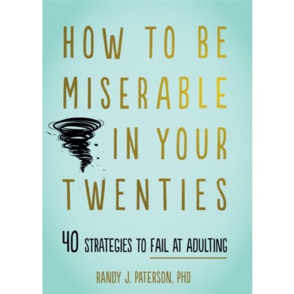How to Be Miserable in Your Twenties (häftad, eng)