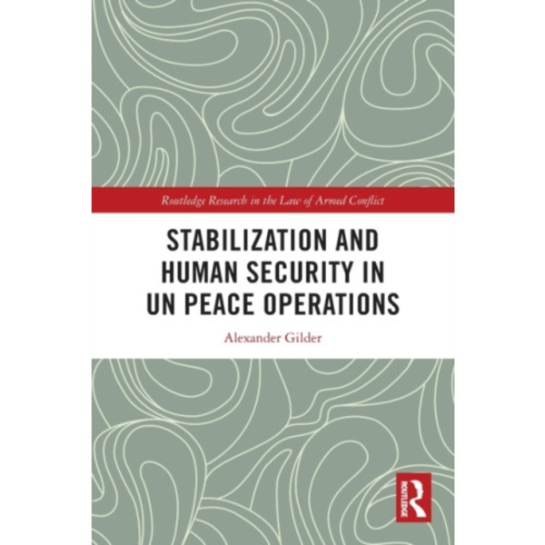 Stabilization and Human Security in UN Peace Operations (häftad, eng)