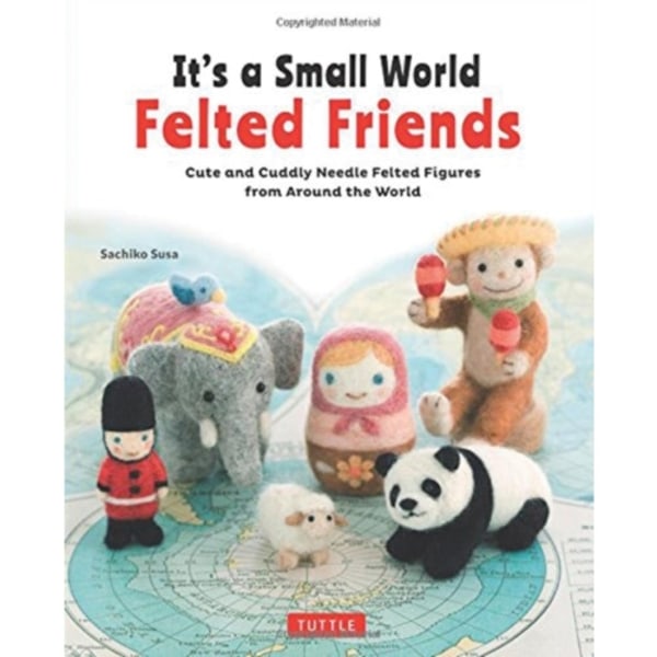 It's a Small World Felted Friends by Sachiko Susa (häftad, eng)