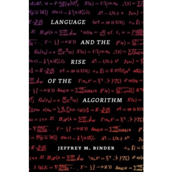 Language and the Rise of the Algorithm (inbunden, eng)