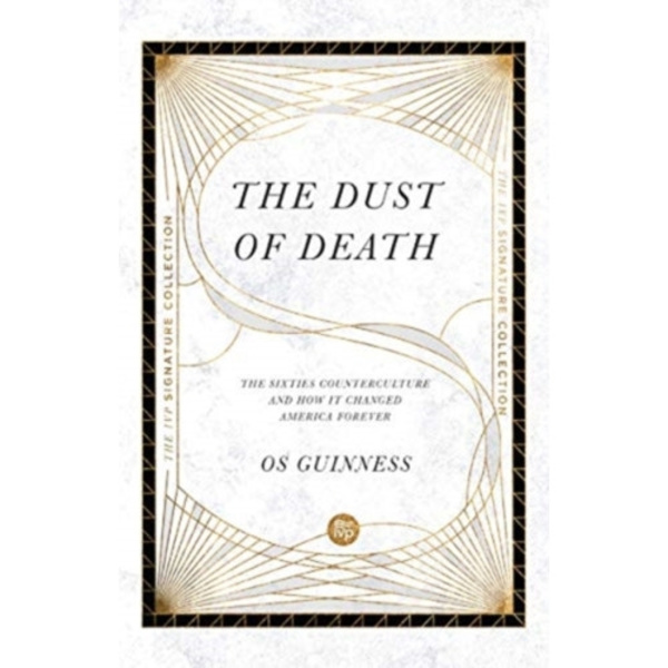 The Dust of Death – The Sixties Counterculture and How It Changed America Forever (häftad, eng)