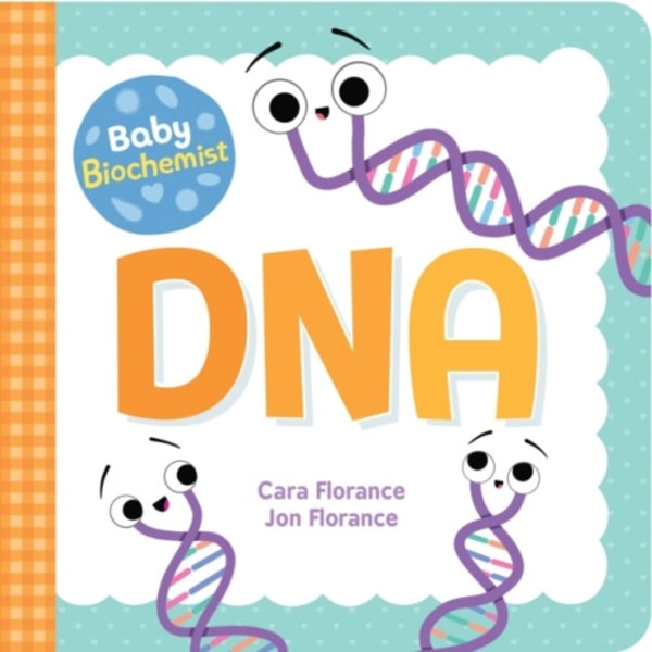 Baby Biochemist: DNA (bok, board book, eng)