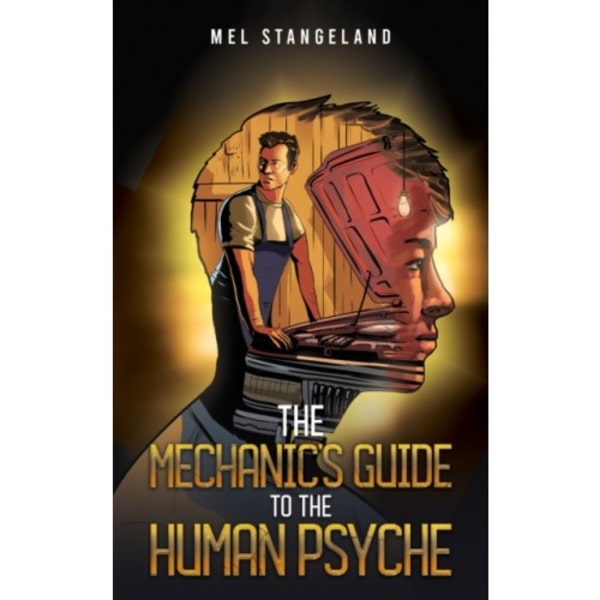 The Mechanic's Guide to the Human Psyche (häftad, eng)