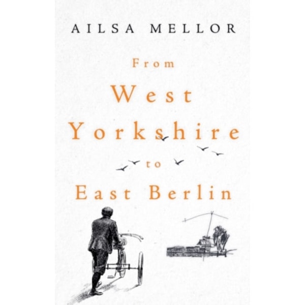 From West Yorkshire to East Berlin (häftad, eng)
