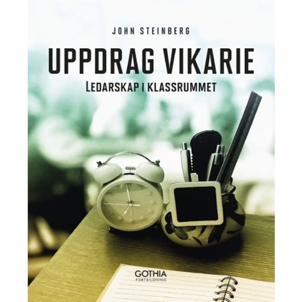 Uppdrag vikarie : ledarskap i klassrummet (häftad)