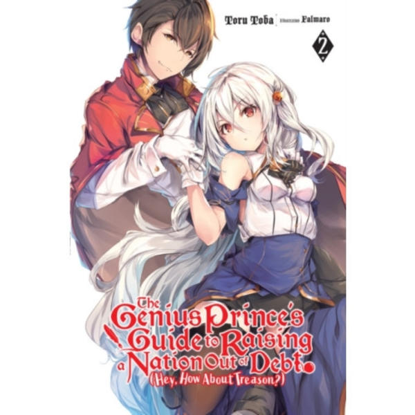 The Genius Prince's Guide to Raising a Nation Out of Debt (Hey, How About Treason?), Vol. 2 LN (häftad, eng)