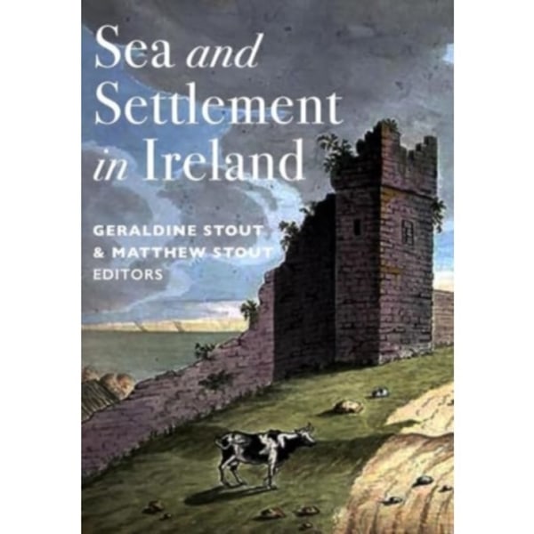 Sea and Settlement in Ireland (inbunden, eng)