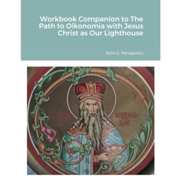 Workbook Companion to The Path to Oikonomia with Jesus Christ as Our Lighthouse (häftad, eng)