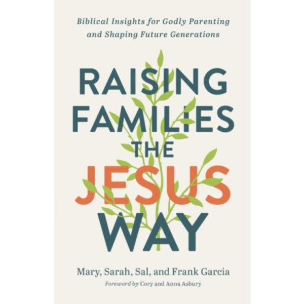 Raising Families the Jesus Way – Biblical Insights for Godly Parenting and Shaping Future Generations (häftad, eng)